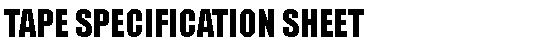 Text Box: Tape specification sheet